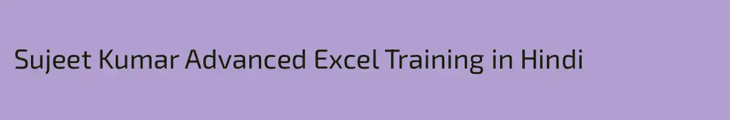 Sujeet Kumar Advanced Excel Training in Hindi